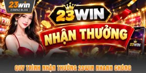 Quy trình nhận thưởng 23WIN nhanh chóng